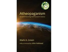 Livro Atheopaganism: An Earth-honoring path rooted in science Mark Alexander Green (Inglês)