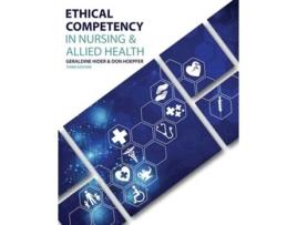 Livro Ethical Competency in Nursing AND Allied Health de Geraldine Hider e Donald Hoepfer (Inglês)