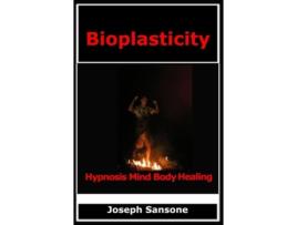 Livro Bioplasticity: Hypnosis Mind Body Healing Joseph Sansone (Inglês)