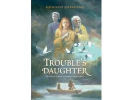 Livro Trouble's Daughter: The Story of Susanna Hutchinson, Indian Captive Katherine Kirkpatrick (Inglês)