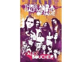 Livro Three And A Half Minutes of Fame de Alex Boucher (Inglês)