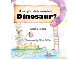Livro Have you ever washed a Dinosaur? de Charlie Greene (Inglês)