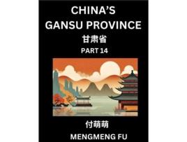 Livro Chinas Gansu Province - Learn Chinese Characters, Words, Phrases with Chinese Names, Surnames and Geography de Mengmeng Fu (Inglês)