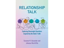 Livro Relationship Talk Exploring Meaningful Questions Inspired by the Baháí Faith de Susanne M Alexander (Inglês)