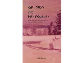 Livro Of Pigs and Meteorites de Greg Dorchak (Inglês)