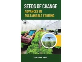 Livro Seeds of Change Advance in Sustainable Farming de Tanishka Nale (Inglês)