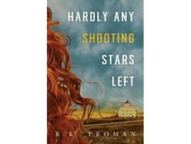 Livro Hardly Any Shooting Stars Left de B K Froman (Inglês)
