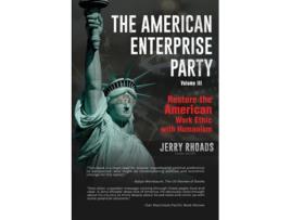 Livro The American Enterprise Party Vol. 3 Restore the American Enterprise Work Ethic with Humanism de Jerry Rhoads (Inglês)