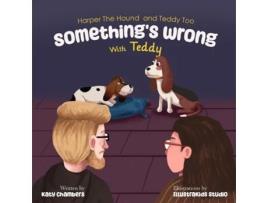 Livro Harper the Hound and Teddy Too Somethings Wrong with Teddy de Katy Chambers (Inglês)