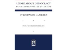 Livro A NOTE ABOUT DEMOCRACY A CIVICS PRIMER FOR THE 21ST CENTURY de Jordan de la Sierra (Inglês - Capa Dura)