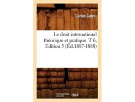 Livro Le droit international théorique et pratique. T 6,Edition 5 de CALVO C (Francês)