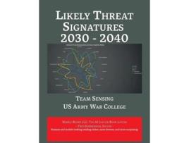 Livro Likely Threat Signatures 2030 - 2040 de Us Army War College Team Sensing (Inglês)