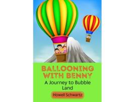 Livro Ballooning with Benny A Journey to Bubble Land de Howell Schwartz (Inglês)