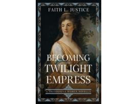 Livro Becoming the Twilight Empress A Theodosian Women Novella de Faith L Justice (Inglês)