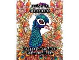 Livro Elegant Feathers Peacock Paradise Coloring Book de ColorZen (Inglês)