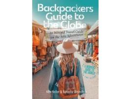 Livro Backpackers Guide to the Globe An Intrepid Travel Guide for the Solo Adventurer de Kim Heiter e Natasha Weinstein (Inglês)