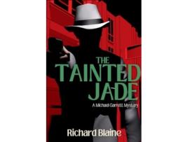 Livro The Tainted Jade A Michael Garrett Mystery de Richard Blaine (Inglês)