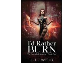 Livro Id Rather Burn de Jennifer Weir (Inglês)