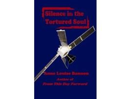 Livro Silence in the Tortured Soul de Anne Louise Bannon (Inglês)