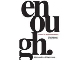 Livro Enough Study Guide Living a Life Beyond Performance de Ben Dailey e Travis Hall (Inglês)