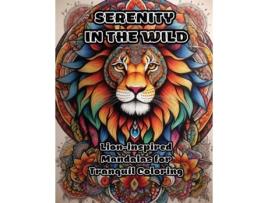 Livro Serenity in the Wild Lion-inspired Mandalas for Tranquil Coloring de ColorZen (Inglês)
