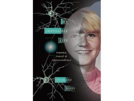 Livro My Impossible Life Trauma Travel Transcendence de Charlene D Jones (Inglês)