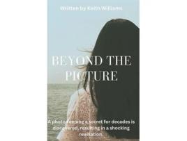 Livro Beyond The Picture de Keith Williams (Inglês)