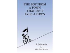 Livro The Boy From a Town That Isnt Even a Town de Gordon Braun (Inglês)