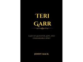 Livro Teri Garr A Life of Laughter, Love, and Unshakeable Spirit de Jonny Mack (Inglês)