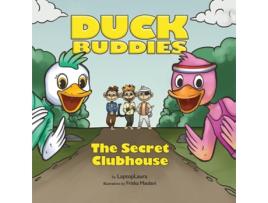 Livro Duck Buddies The Secret Clubhouse de LaptopLaura (Inglês)