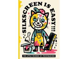 Livro Silkscreen is Easy de The Little Friends of Printmaking (Inglês)