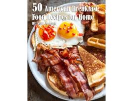 Livro 50 American Breakfast Food Recipes for Home de Kelly Johnson (Inglês)