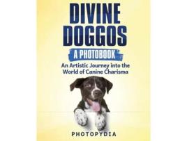 Livro Divine Doggos - A Photobook An Artistic Journey into the World of Canine Charisma de Photopydia (Inglês)