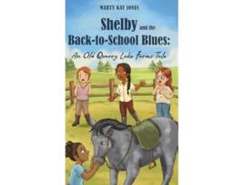 Livro Shelby and the Back-to-School Blues An Old Quarry Lake Farms Tale. The perfect gift for girls age 9-12. de Marty Kay Jones (Inglês - Capa Dura)