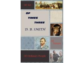 Livro Of Times Three D. B. Smith (Inglês)