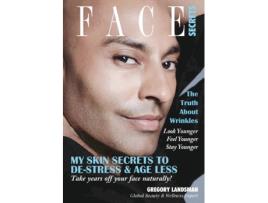 Livro Face Secrets: The Truth About Wrinkles! 100 Model Secrets to Glowing Skin. Gregory Landsman (Inglês)
