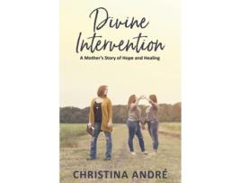 Livro Divine Intervention: A Mother's Story of Hope and Healing Christina Andre' (Inglês)