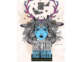 Livro Stay Weird Coloring Book: Stay Weird: Stay True Stay You (1) kate blume (Inglês)