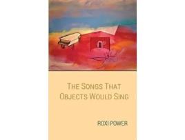 Livro The Songs that Objects Would Sing de Roxi Power (Inglês - Capa Dura)