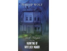 Livro Jack Stinger and the Haunting of Whitlock Manor Phillip Wolf (Inglês)