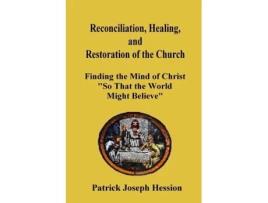 Livro Reconciliation, Healing, and Restoration of the Church Patrick J. Hession (Inglês)