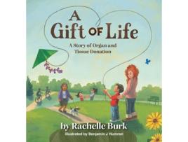 Livro A Gift of Life A Story of Organ and Tissue Donation de Rachelle Burk (Inglês)