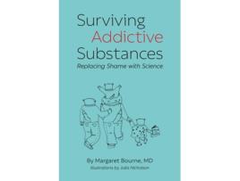 Livro Surviving Addictive Substances: Replacing Shame with Science Margaret Bourne (Inglês)