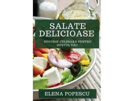 Livro Salate Delicioase Bucurie Culinara pentru Gustul Tau de Elena Popescu (Inglês)