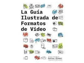 Livro La Guía Ilustrada de Formatos de Video de Ashley Blewer (Inglês)
