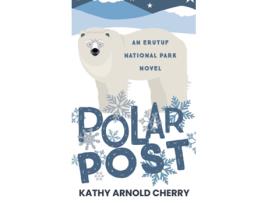 Livro Polar Post An Erutuf National Park Novel de Kathy Arnold Cherry (Inglês)