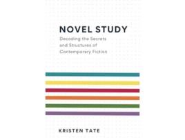 Livro Novel Study Decoding the Secrets and Structures of Contemporary Fiction de Kristen Tate (Inglês)