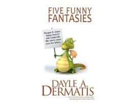 Livro Five Funny Fantasies de Dayle A Dermatis (Inglês)