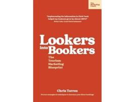 Livro Lookers into Bookers, The Tourism Marketing Blueprint de Chris Torres (Inglês)