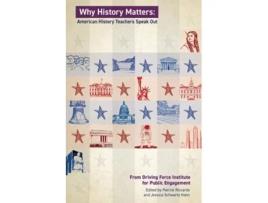 Livro WHY HISTORY MATTERS American History Educators Speak Out de Patrick Riccards e Jessica Schwartz Hahn (Inglês)